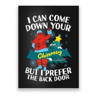 I Can Come Down Your Chimney But I Prefer The Back Door Xmas Poster