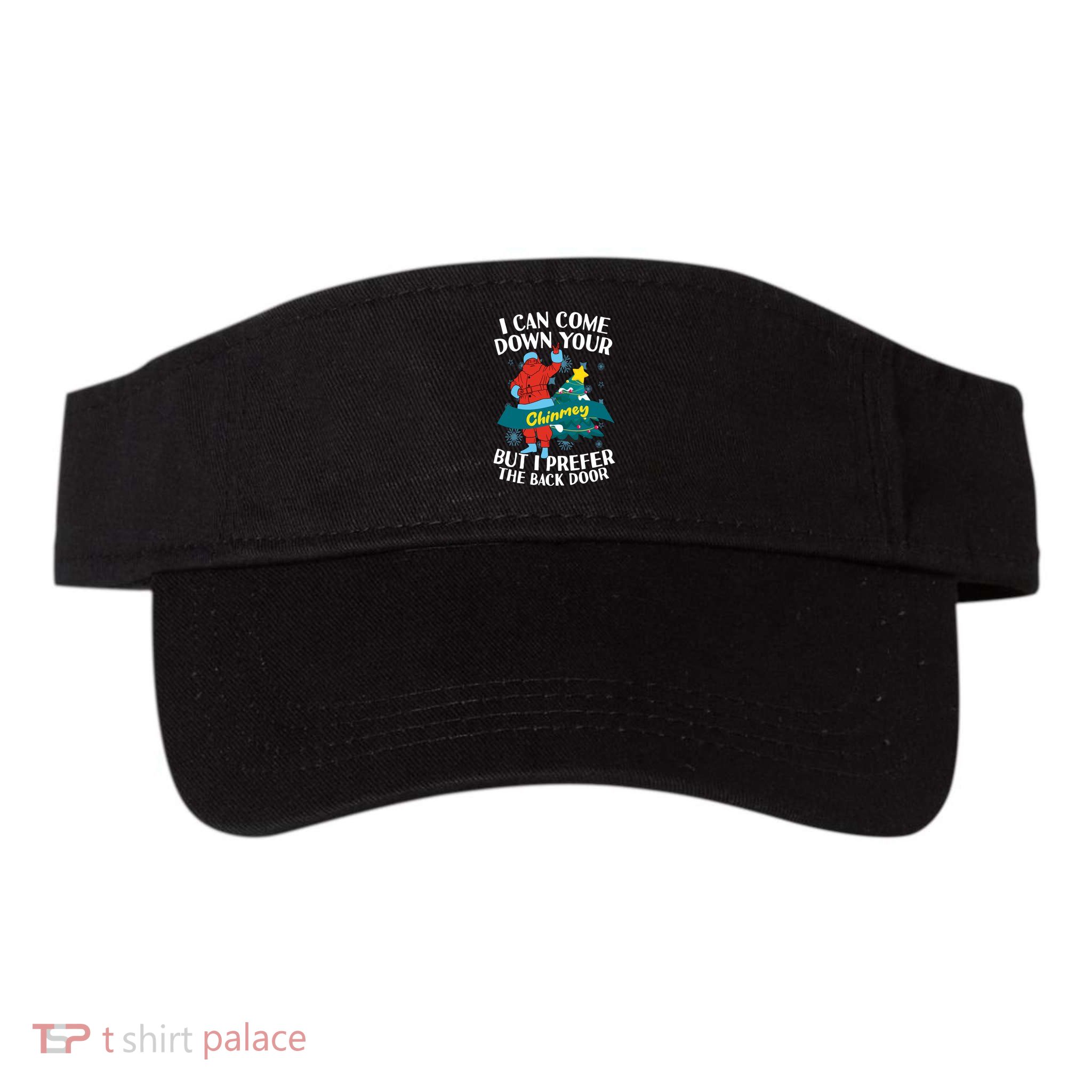 I Can Come Down Your Chimney But I Prefer The Back Door Xmas Visor