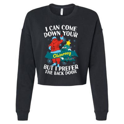 I Can Come Down Your Chimney But I Prefer The Back Door Xmas Cropped Pullover Crew
