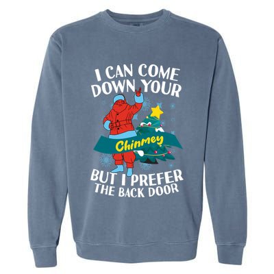 I Can Come Down Your Chimney But I Prefer The Back Door Xmas Garment-Dyed Sweatshirt