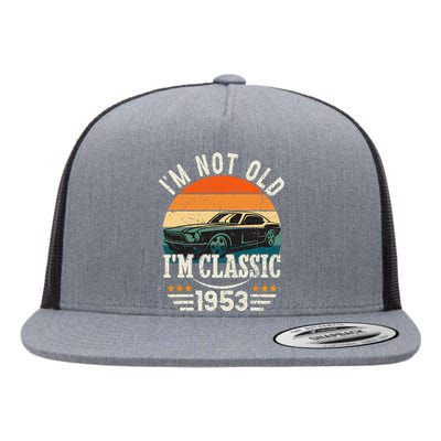 Im Classic Car 70th Birthday Gift 70 Years Old Born In 1953 Flat Bill Trucker Hat