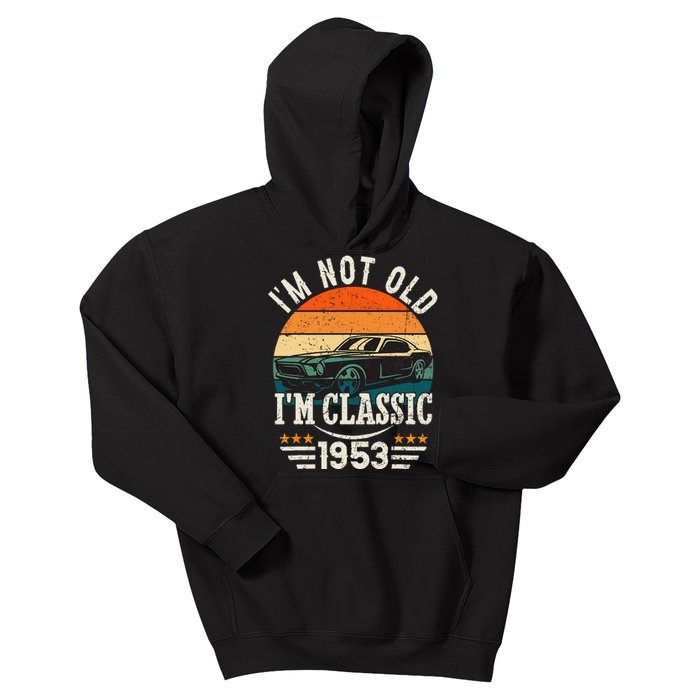 Im Classic Car 70th Birthday Gift 70 Years Old Born In 1953 Kids Hoodie