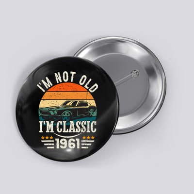 Im Classic Car 62nd Birthday Gift 62 Years Old Born In 1961 Button
