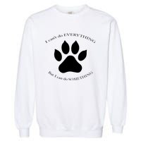 I Can’T Do Everything But I Can Do Something Paw Dog Garment-Dyed Sweatshirt