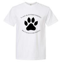 I Can’T Do Everything But I Can Do Something Paw Dog Garment-Dyed Heavyweight T-Shirt