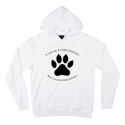 I Can’T Do Everything But I Can Do Something Paw Dog Hoodie