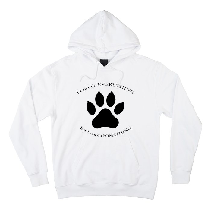 I Can’T Do Everything But I Can Do Something Paw Dog Hoodie