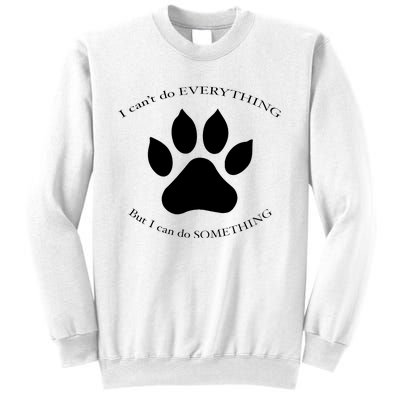 I Can’T Do Everything But I Can Do Something Paw Dog Sweatshirt