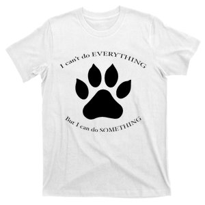 I Can’T Do Everything But I Can Do Something Paw Dog T-Shirt