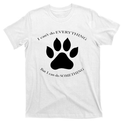 I Can’T Do Everything But I Can Do Something Paw Dog T-Shirt