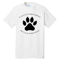 I Can’T Do Everything But I Can Do Something Paw Dog Tall T-Shirt