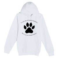 I Can’T Do Everything But I Can Do Something Paw Dog Premium Pullover Hoodie