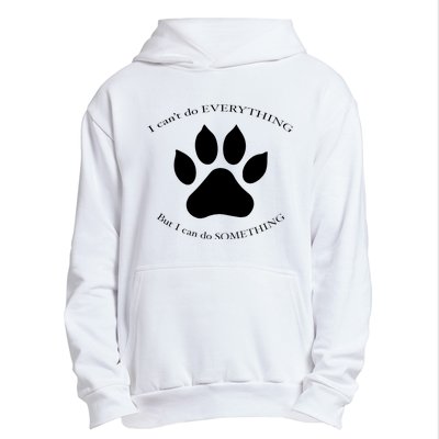 I Can’T Do Everything But I Can Do Something Paw Dog Urban Pullover Hoodie