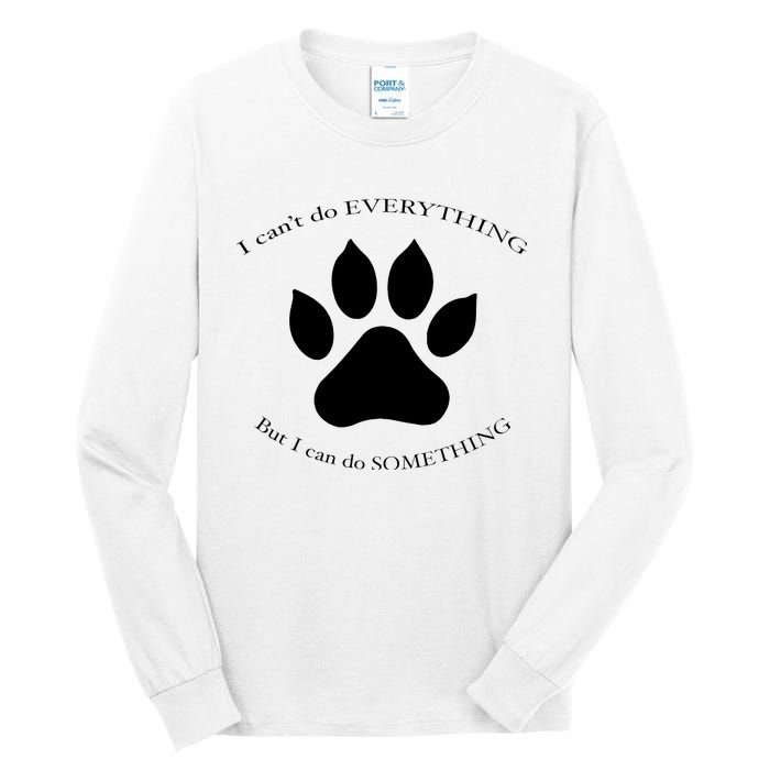 I Can’T Do Everything But I Can Do Something Paw Dog Tall Long Sleeve T-Shirt