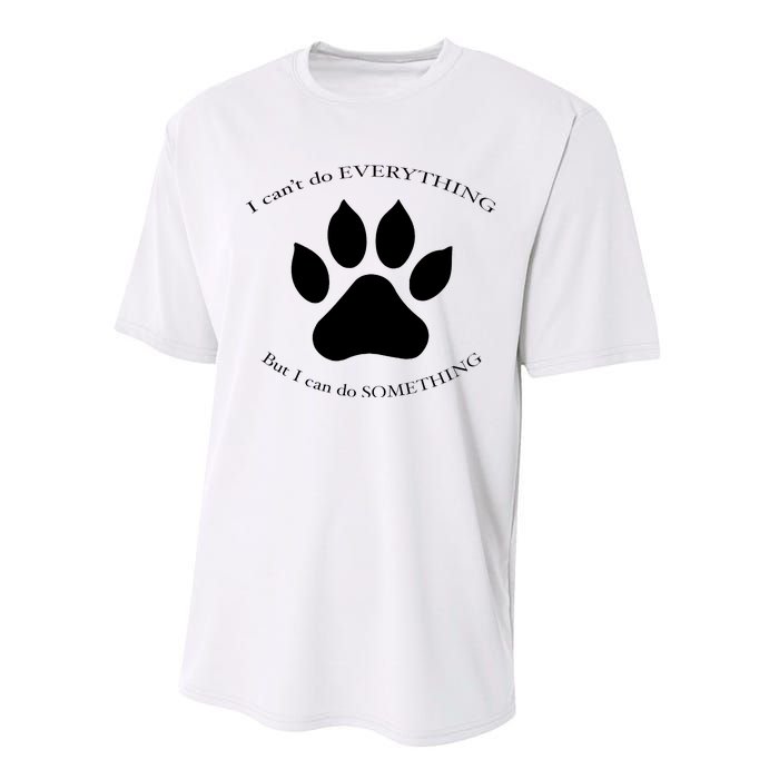 I Can’T Do Everything But I Can Do Something Paw Dog Performance Sprint T-Shirt