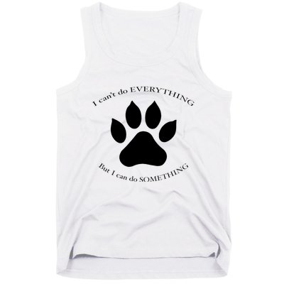 I Can’T Do Everything But I Can Do Something Paw Dog Tank Top