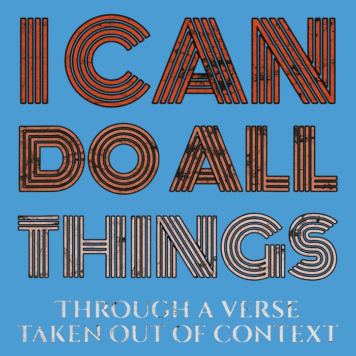 I Can Do All Things Through A Verse Taken Out Of Context Tie Dye Hoodie