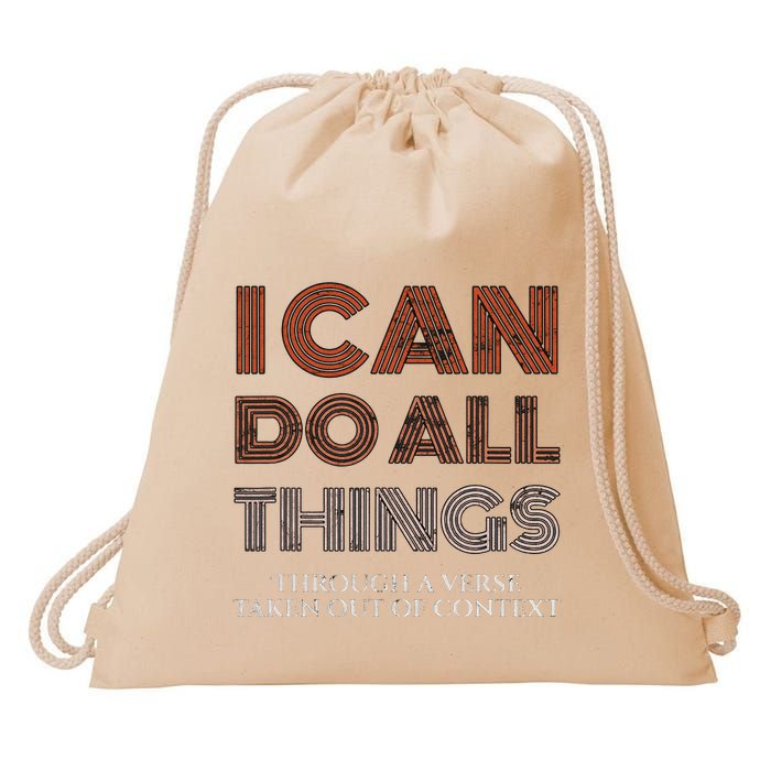 I Can Do All Things Through A Verse Taken Out Of Context Drawstring Bag