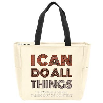 I Can Do All Things Through A Verse Taken Out Of Context Zip Tote Bag