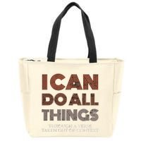 I Can Do All Things Through A Verse Taken Out Of Context Zip Tote Bag