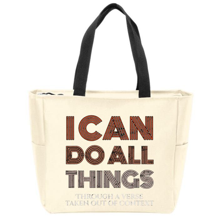 I Can Do All Things Through A Verse Taken Out Of Context Zip Tote Bag