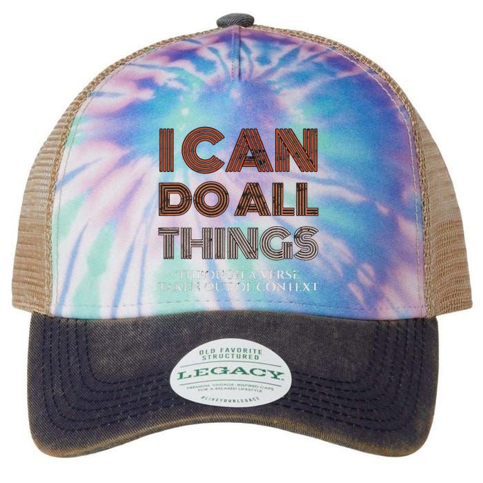 I Can Do All Things Through A Verse Taken Out Of Context Legacy Tie Dye Trucker Hat