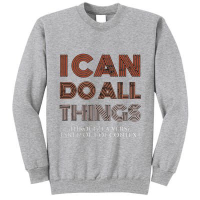 I Can Do All Things Through A Verse Taken Out Of Context Tall Sweatshirt