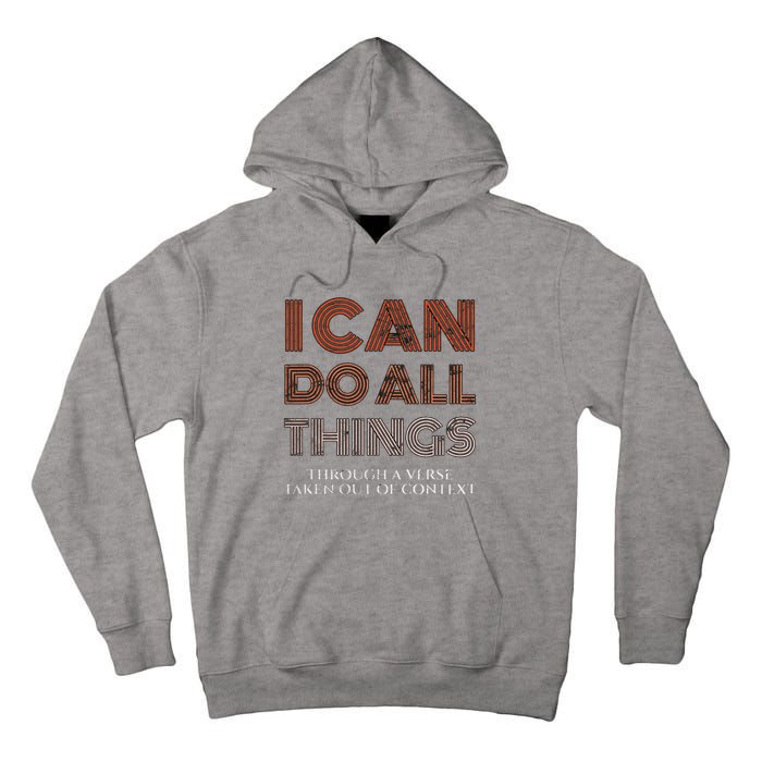 I Can Do All Things Through A Verse Taken Out Of Context Tall Hoodie