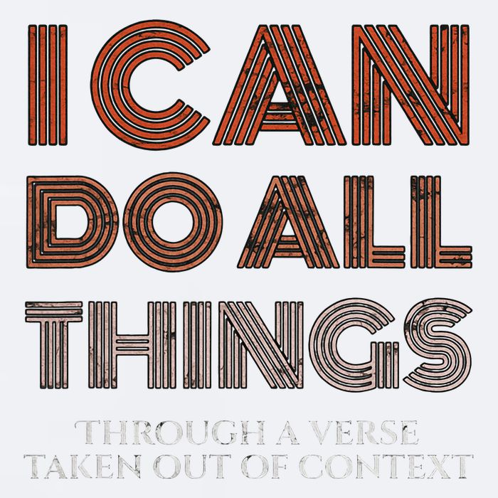 I Can Do All Things Through A Verse Taken Out Of Context Sueded Cloud Jersey T-Shirt