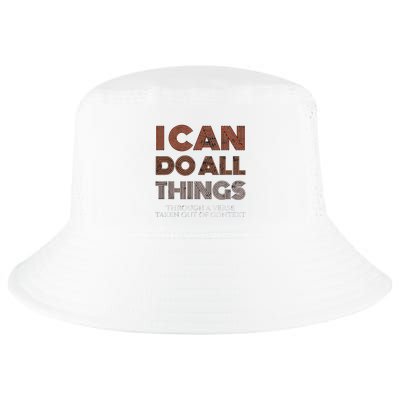 I Can Do All Things Through A Verse Taken Out Of Context Cool Comfort Performance Bucket Hat