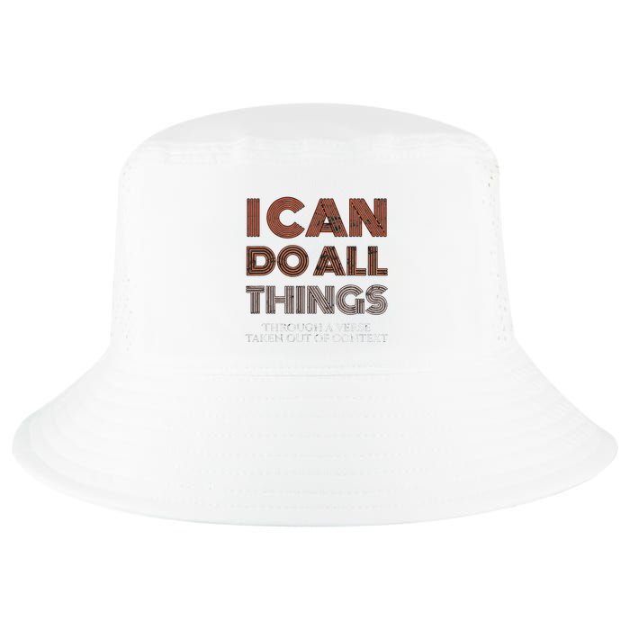 I Can Do All Things Through A Verse Taken Out Of Context Cool Comfort Performance Bucket Hat