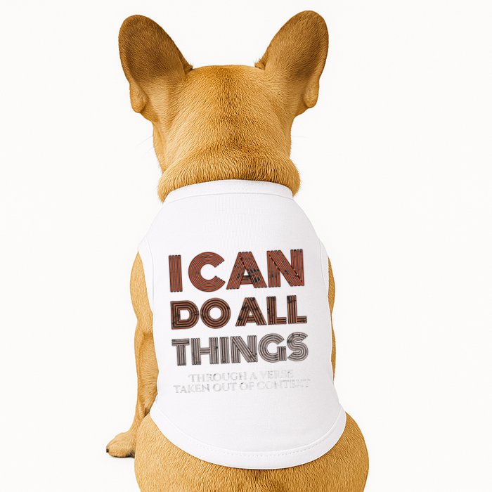 I Can Do All Things Through A Verse Taken Out Of Context Doggie Tank