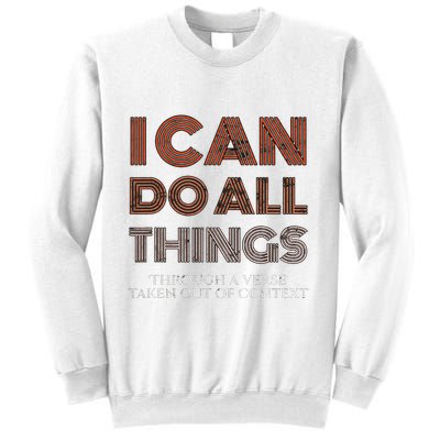 I Can Do All Things Through A Verse Taken Out Of Context Sweatshirt