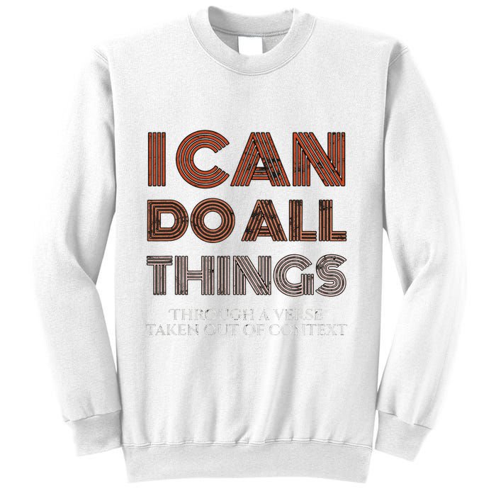 I Can Do All Things Through A Verse Taken Out Of Context Sweatshirt