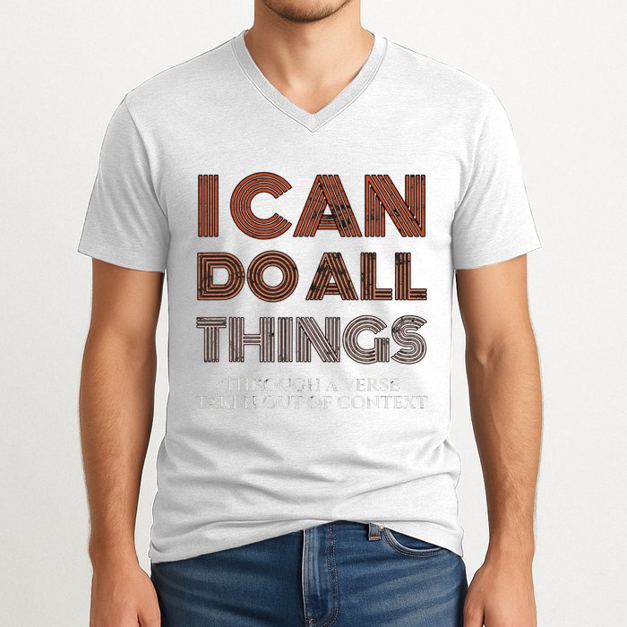 I Can Do All Things Through A Verse Taken Out Of Context V-Neck T-Shirt