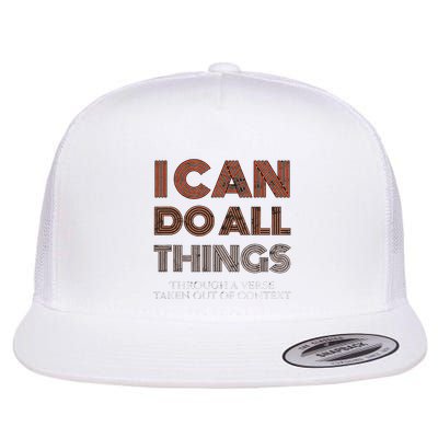I Can Do All Things Through A Verse Taken Out Of Context Flatbill Hat