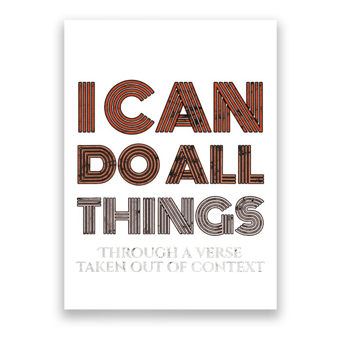 I Can Do All Things Through A Verse Taken Out Of Context Poster