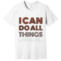 I Can Do All Things Through A Verse Taken Out Of Context Premium T-Shirt