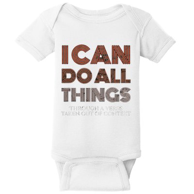 I Can Do All Things Through A Verse Taken Out Of Context Baby Bodysuit