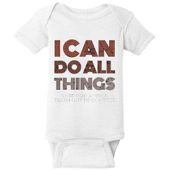 I Can Do All Things Through A Verse Taken Out Of Context Baby Bodysuit