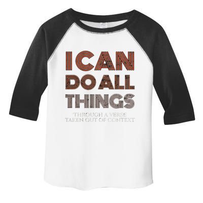 I Can Do All Things Through A Verse Taken Out Of Context Toddler Fine Jersey T-Shirt