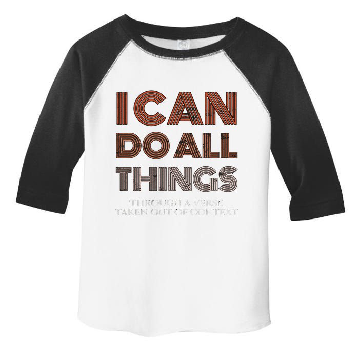 I Can Do All Things Through A Verse Taken Out Of Context Toddler Fine Jersey T-Shirt