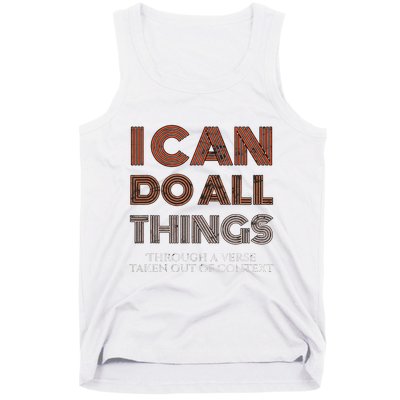 I Can Do All Things Through A Verse Taken Out Of Context Tank Top