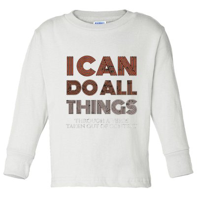 I Can Do All Things Through A Verse Taken Out Of Context Toddler Long Sleeve Shirt