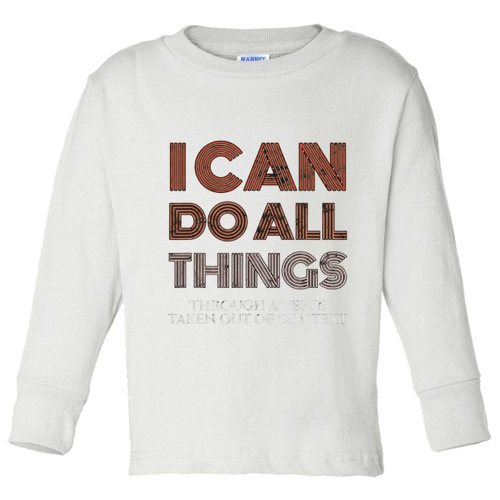 I Can Do All Things Through A Verse Taken Out Of Context Toddler Long Sleeve Shirt