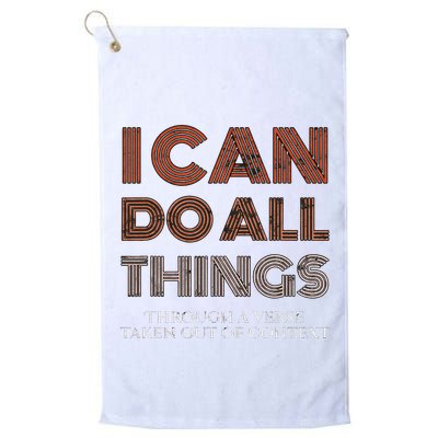 I Can Do All Things Through A Verse Taken Out Of Context Golf Towel