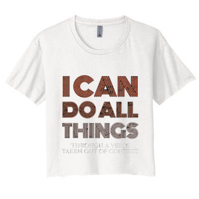 I Can Do All Things Through A Verse Taken Out Of Context Crop Top