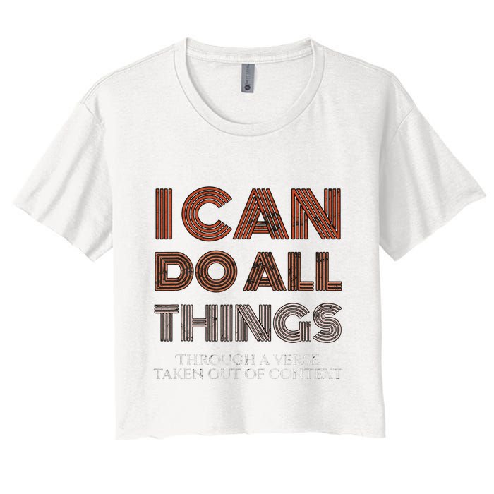 I Can Do All Things Through A Verse Taken Out Of Context Crop Top