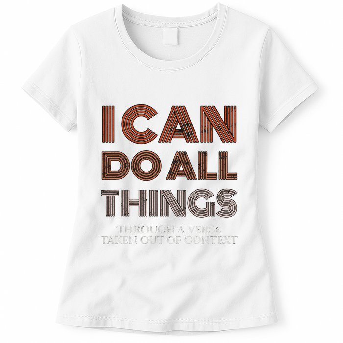 I Can Do All Things Through A Verse Taken Out Of Context Womens T-Shirt