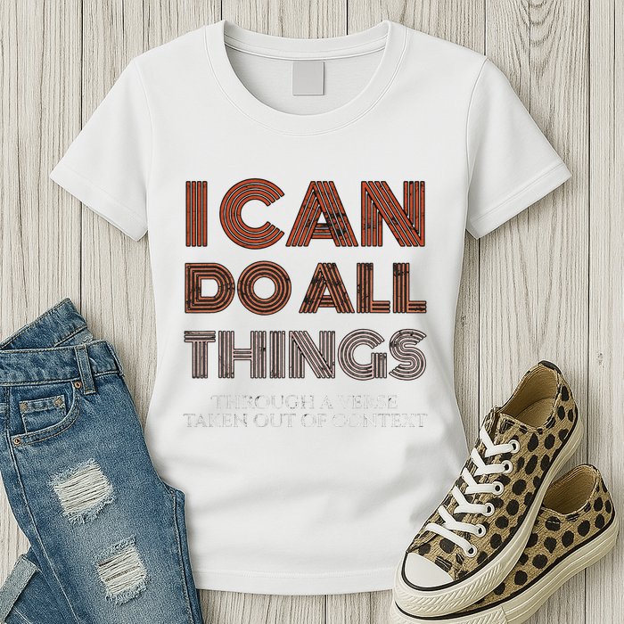 I Can Do All Things Through A Verse Taken Out Of Context Womens T-Shirt